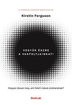 Vegyük észre a vakfoltjainkat! - Hogyan lássuk meg, ami felett mások elsiklanának? termékhez kapcsolódó kép