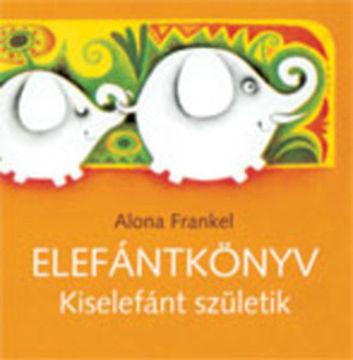 Elefántkönyv - Kiselefánt születik termékhez kapcsolódó kép