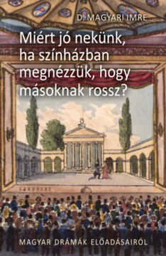 Miért jó nekünk, ha színházban megnézzük, hogy másnak rossz? - II. Magyar drámák előadásairól termékhez kapcsolódó kép
