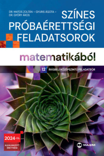 Színes próbaérettségi feladatsorok matematikából (12 írásbeli középszintű feladatsor) - 2024-től érvényes termékhez kapcsolódó kép