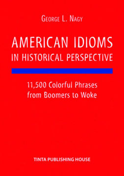 American Idioms in Historical Perspective - 11,500 Colorful Phrases from Boomers to Woke termékhez kapcsolódó kép