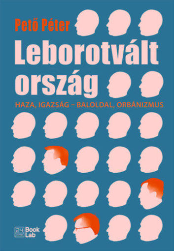 Leborotvált ország - Haza, igazság - baloldal, orbánizmus termékhez kapcsolódó kép