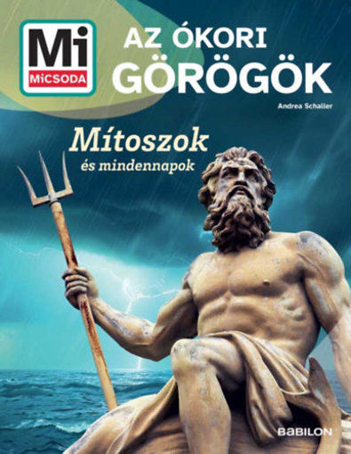 Az ókori görögök - Mi MICSODA ÚJ - Mítoszok és mindennapok termékhez kapcsolódó kép