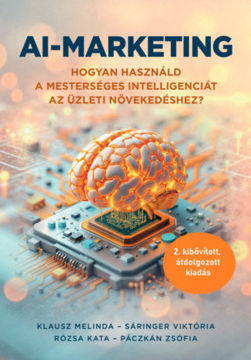 AI-marketing - Hogyan használd a mesterséges intelligenciát az üzleti növekedéshez (2. átdolgozott, kibővített kiadás termékhez kapcsolódó kép