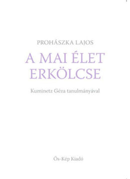 A mai élet erkölcse - Kuminetz Géza tanulmányával termékhez kapcsolódó kép