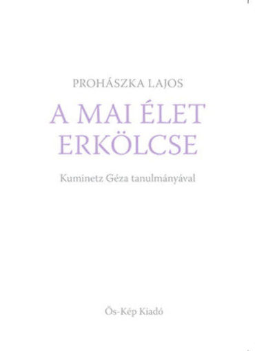 A mai élet erkölcse - Kuminetz Géza tanulmányával termékhez kapcsolódó kép