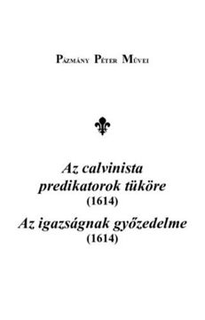Az calvinista predikátorok tüköre (1614) - Az igazságnak győzedelme (1614) termékhez kapcsolódó kép