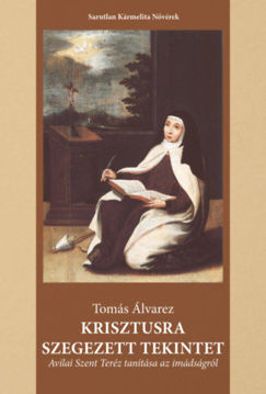 Krisztusra szegezett tekintet - Avilai Szent Teréz tanítása az imádságról termékhez kapcsolódó kép