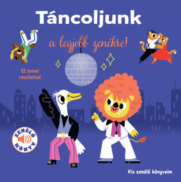 Táncoljunk a legjobb zenékre! - Kis zenélő könyveim termékhez kapcsolódó kép