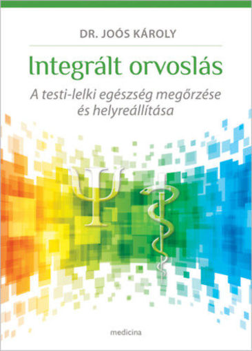 Integrált orvoslás - A testi-lelki egészség megőrzése és helyreállítása termékhez kapcsolódó kép