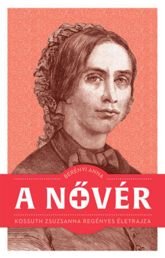 A nővér - Kossuth Zsuzsanna regényes életrajza termékhez kapcsolódó kép