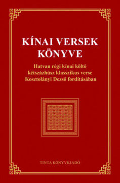 Kínai versek könyve - Hatvan régi kínai költő kétszázhúsz klasszikus verse Kosztolányi Dezső fordításában termékhez kapcsolódó kép