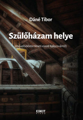 Szülőházam helye - Művelődéstörténeti esszé Kolozsvárról termékhez kapcsolódó kép