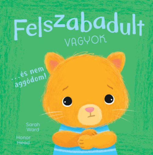 Én és az érzéseim - Felszabadult vagyok... - És nem aggódom termékhez kapcsolódó kép