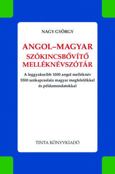 Angol-magyar szókincsbővítő melléknévszótár - A leggyakoribb 1000 angol melléknév 5500 szókapcsolata magyar megfelelőkkel és példamondatokkal termékhez kapcsolódó kép