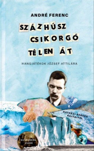 Százhúsz csikorgó télen át - Hangjátékok József Attilára termékhez kapcsolódó kép