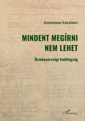 Mindent megírni nem lehet - Örményországi hadifogság termékhez kapcsolódó kép
