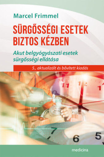 Sürgősségi esetek biztos kézben 5. kiadás - Belgyógyászati akut esetek sügősségi ellátása termékhez kapcsolódó kép