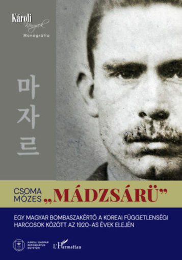 "Mádzsárü" - Egy magyar bombaszakértő a koreai függetlenségi harcosok között az 1920-as évek elején termékhez kapcsolódó kép