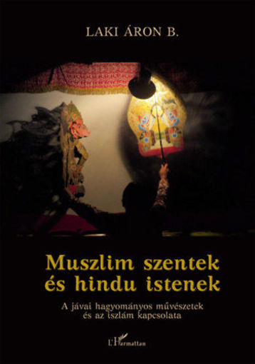 Muszlim szentek és hindu istenek - A jávai hagyományos művészetek és az iszlám kapcsolata termékhez kapcsolódó kép