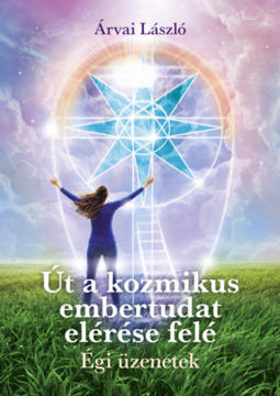 Út a kozmikus embertudat elérése felé - Égi üzenetek termékhez kapcsolódó kép
