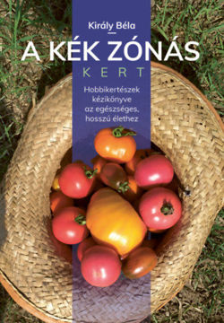 A kék zónás kert - Hobbikertészek kézikönyve az egészséges, hosszú élethez termékhez kapcsolódó kép