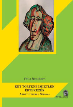 Két történelmietlen értekezés - Arisztotelész / Spinoza termékhez kapcsolódó kép