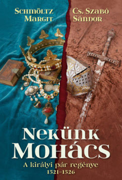 Nekünk Mohács - A királyi pár regénye termékhez kapcsolódó kép