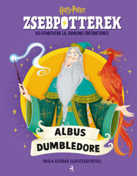 ZsebPotterek - Albus Dumbledore - Kis útmutatók J.K. Rowling Harry Potter-történeteihez termékhez kapcsolódó kép