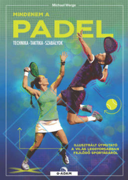 Mindenem a padel - Technika, taktika, szabályok termékhez kapcsolódó kép