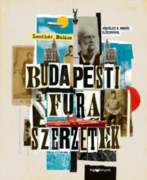 Budapesti fura szerzetek - Versfaragók, szélhámosok, kalandorok és kóklerek a 19-20. századból termékhez kapcsolódó kép