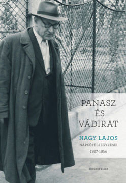 Panasz és vádirat - Nagy Lajos naplófeljegyzései 1927-1954 termékhez kapcsolódó kép