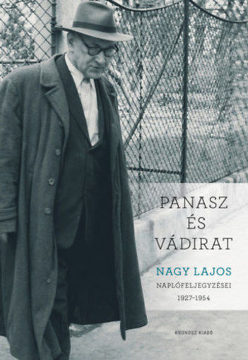 Panasz és vádirat - Nagy Lajos naplófeljegyzései 1927-1954 termékhez kapcsolódó kép