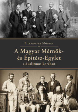 A Magyar Mérnök- és Építész-Egylet a dualizmus korában termékhez kapcsolódó kép