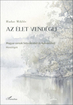 Az élet vendégei - Magyar sorsok Szlovákiából és Romániából termékhez kapcsolódó kép
