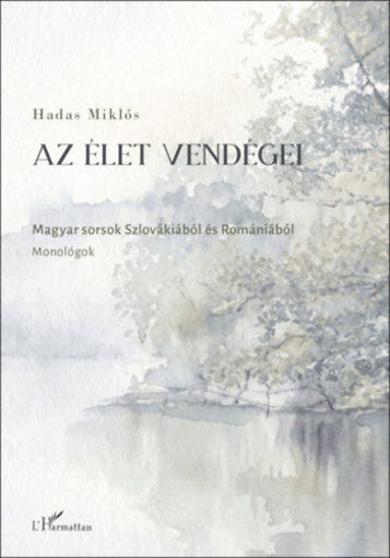 Az élet vendégei - Magyar sorsok Szlovákiából és Romániából termékhez kapcsolódó kép