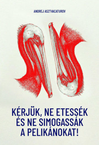 Kérjük, ne etessék és ne simogassák a pelikánokat! termékhez kapcsolódó kép