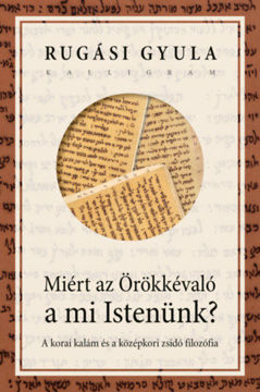 Miért az Örökkévaló a mi Istenünk? - A korai kalám és a középkori zsidó filozófia termékhez kapcsolódó kép