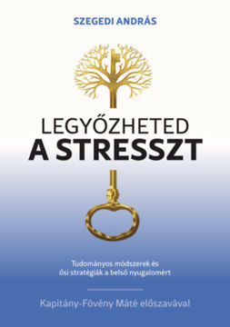 Legyőzheted a stresszt - Tudományosan megalapozott módszerek és ősi stratégiák a belső nyugalomért termékhez kapcsolódó kép