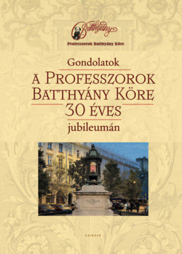 Gondolatok a Professzorok Batthyány Köre 30 éves jubileumán termékhez kapcsolódó kép