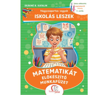 Nagycsoportos vagyok - Iskolás leszek: Matematikát előkészítő munkafüzet - Iskola-előkészítés szeptembertől májusig - 0. osztály termékhez kapcsolódó kép