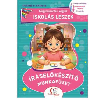 Nagycsoportos vagyok - Iskolás leszek: Íráselőkészítő munkafüzet - Iskola-előkészítés szeptembertől májusig - 0. osztály termékhez kapcsolódó kép