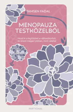 Menopauza testközelből - Hozd ki a legtöbbet a változókorból, és érezd magad jobban, mint valaha! termékhez kapcsolódó kép