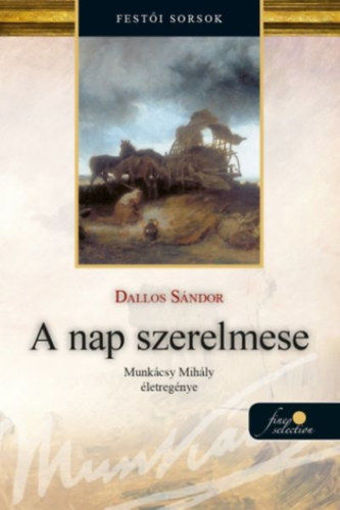 A nap szerelmese - Munkácsy Mihály életregénye 1. termékhez kapcsolódó kép