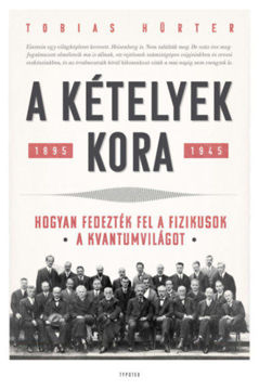 A kételyek kora - Hogyan fedezték fel a fizikusok a kvantumvilágot. 1895-1945 termékhez kapcsolódó kép