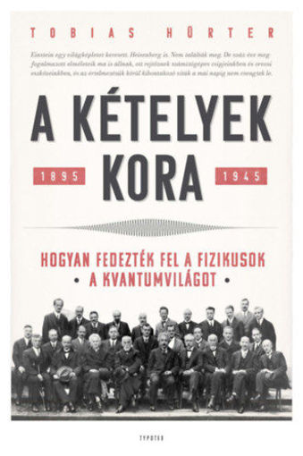 A kételyek kora - Hogyan fedezték fel a fizikusok a kvantumvilágot. 1895-1945 termékhez kapcsolódó kép