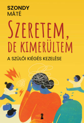 Szeretem, de kimerültem - A szülői kiégés kezelése termékhez kapcsolódó kép