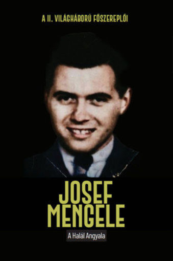 Josef Mengele - A halál angyala termékhez kapcsolódó kép