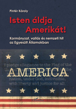 Isten áldja Amerikát! - Kormányzat, vallás és nemzeti hit az Egyesült Államokban termékhez kapcsolódó kép