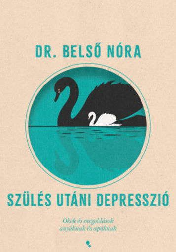 Szülés utáni depresszió - Új kiadás - Okok és megoldások anyáknak és apáknak termékhez kapcsolódó kép